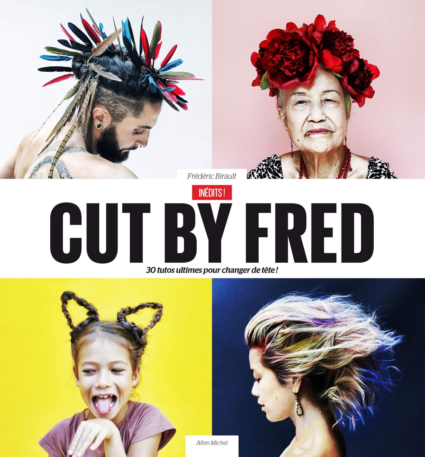 Cut by Fred: 30 tutos ultimes pour changer de tête ! 9782226259264