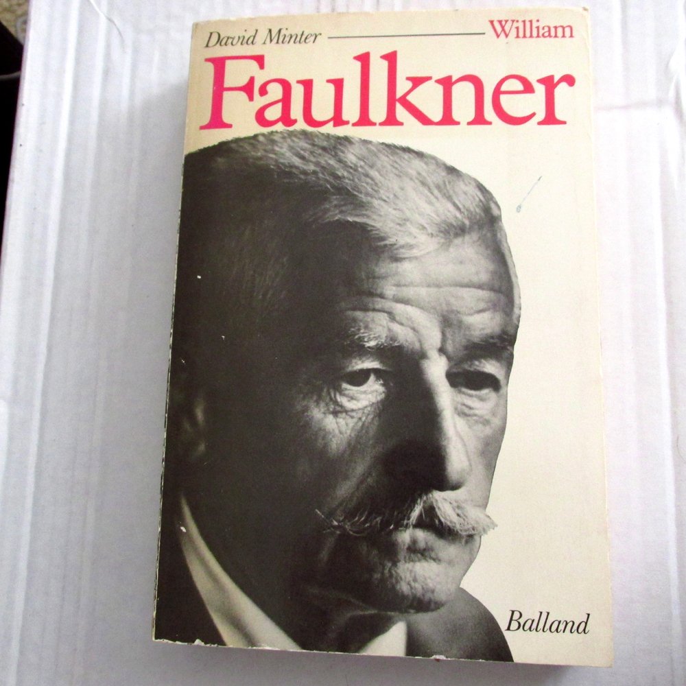 William Faulkner, sa vie et son oeuvre 9782715804708