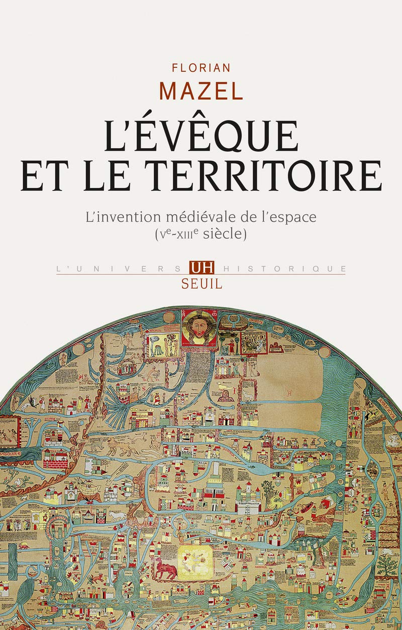 L'Evêque et le Territoire: L'invention médiévale de l'espace (Ve-XIIIe siècle) 9782021183108