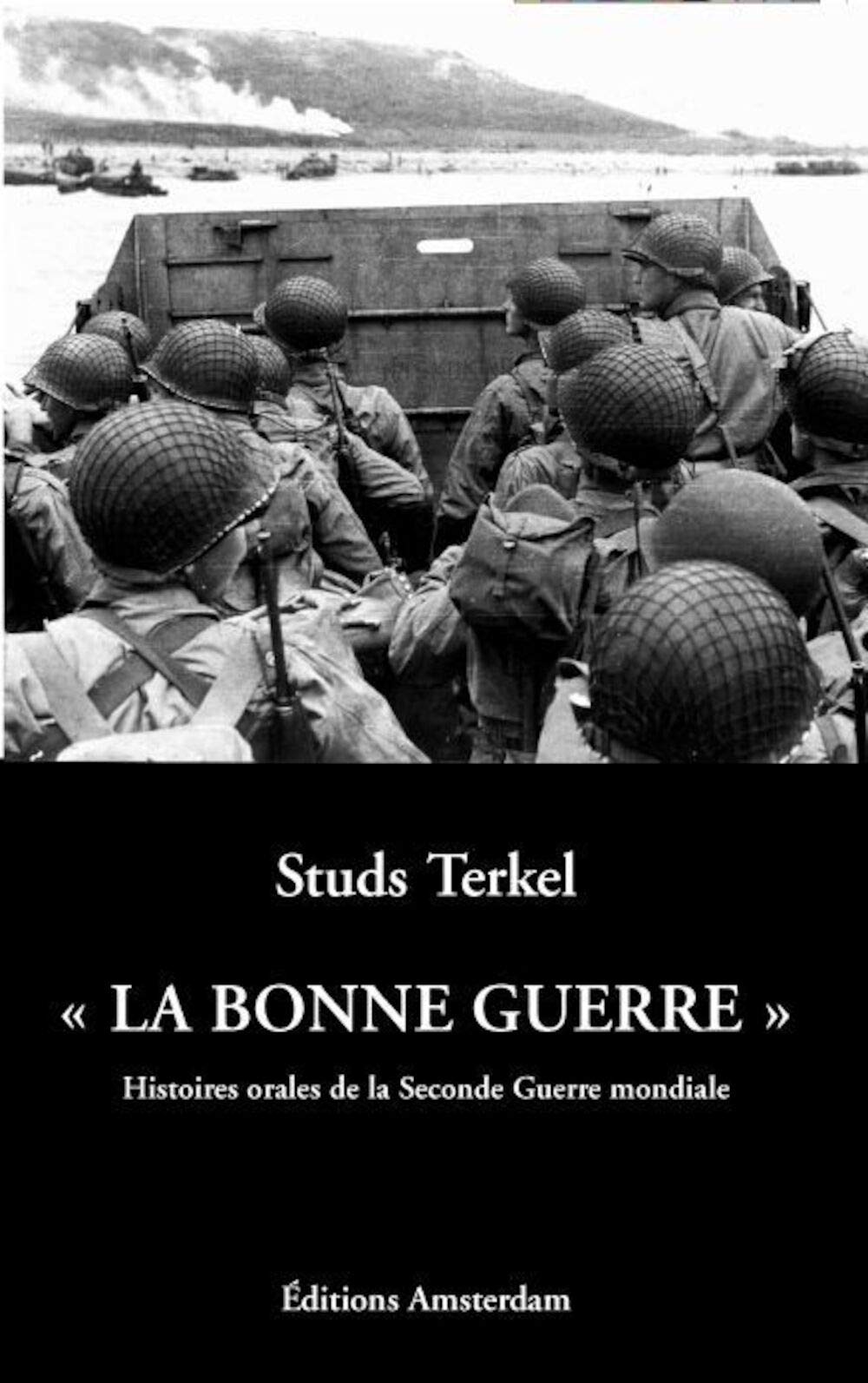 "La bonne guerre": Histoires orales de la Seconde Guerre Mondiale 9782915547252