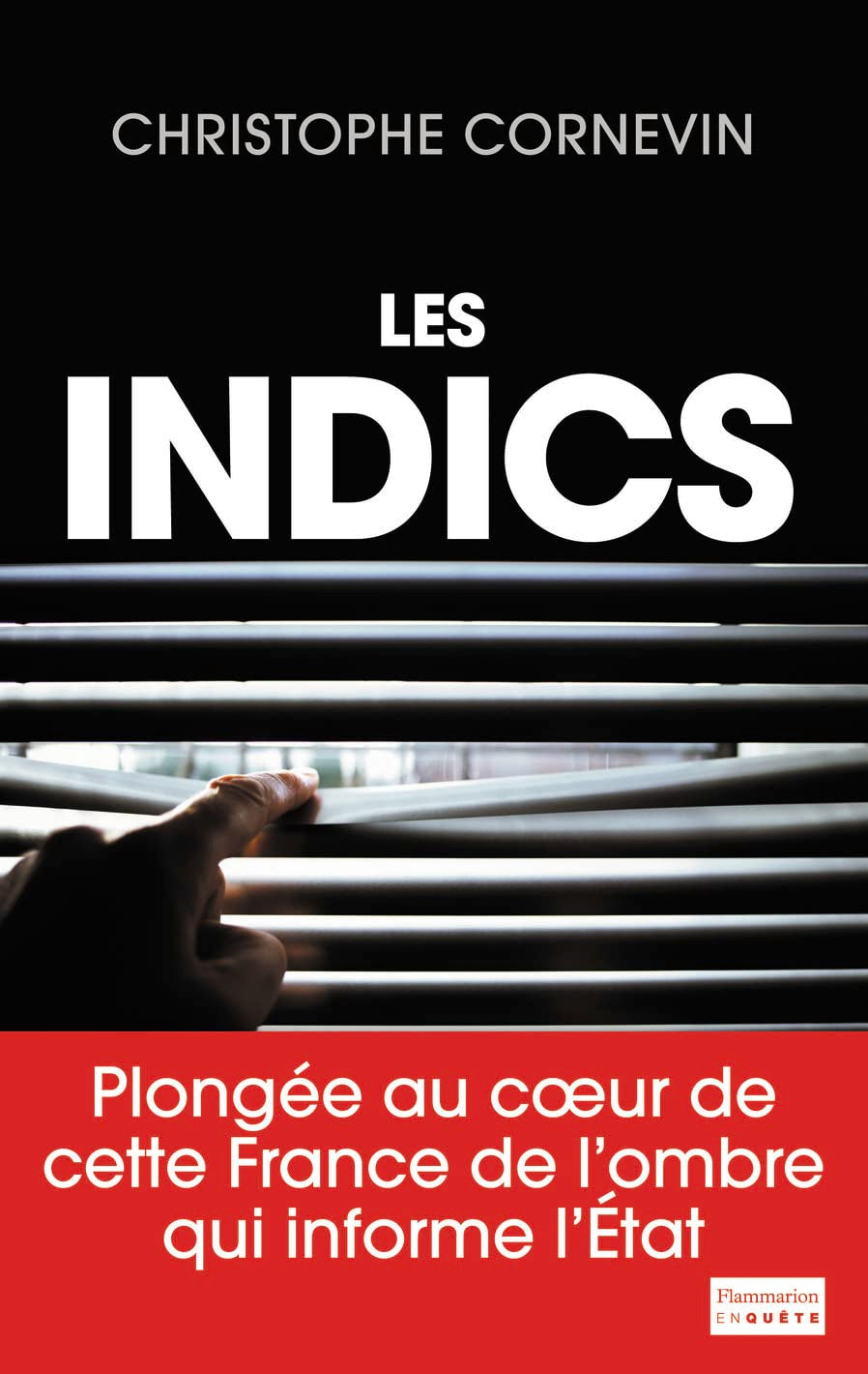 Les Indics: Cette France de l'ombre qui informe l'État 9782081241169