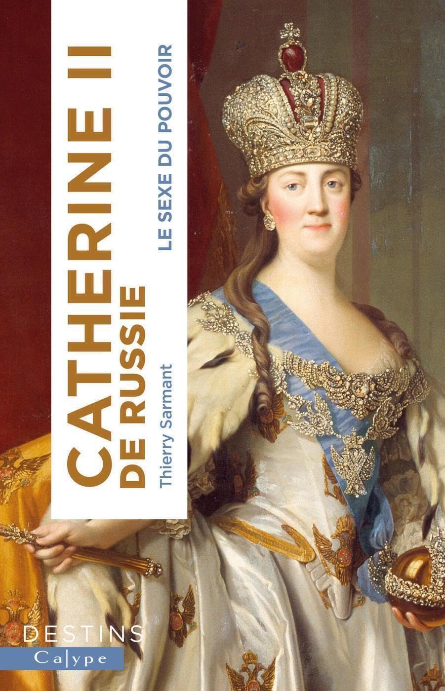 Catherine II de Russie: Le sexe du pouvoir 9782494178038