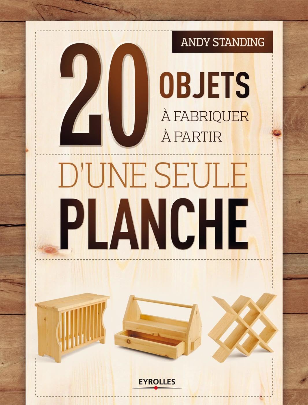 20 objets à fabriquer à partir d'une seule planche 9782212136371
