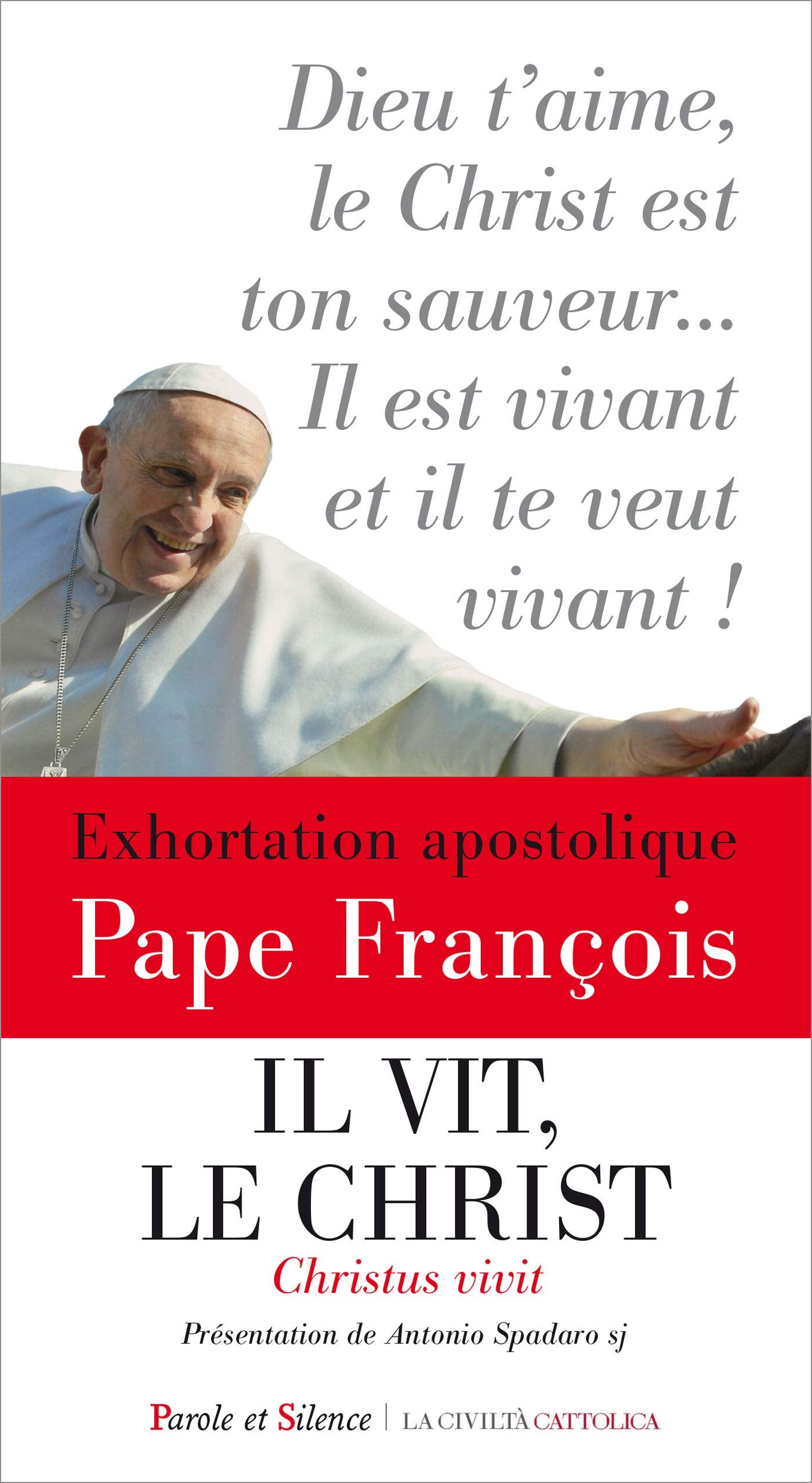 Il vit, le Christ: Christus vivit - Exhortation apostolique aux jeunes et à tout le peuple de Dieu. 9782889590780