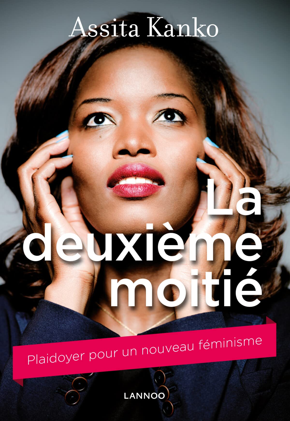 La deuxième moitié: Plaidoyer pour un nouveau féminisme 9789401431743