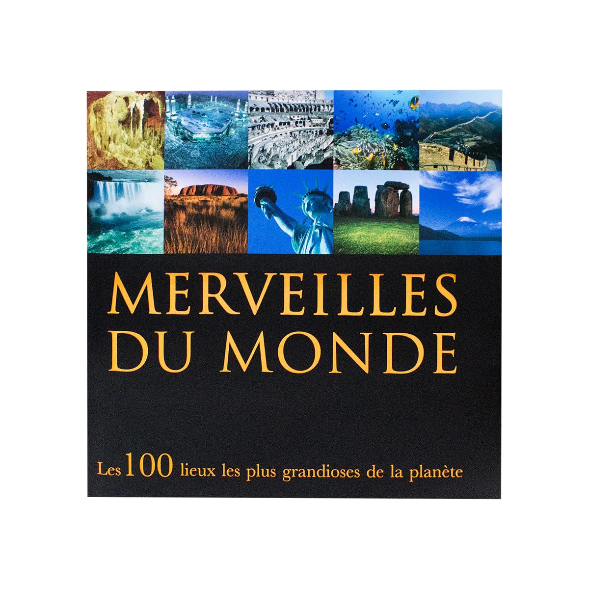 Merveilles du monde: Les 100 lieux les plus grandioses de la planète 9782753201637