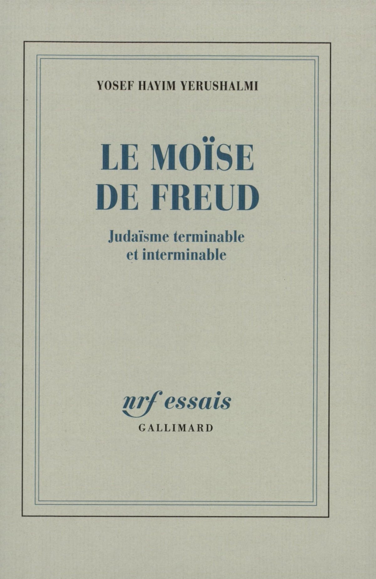 Le Moïse de Freud: Judaïsme terminable et interminable 9782070730216