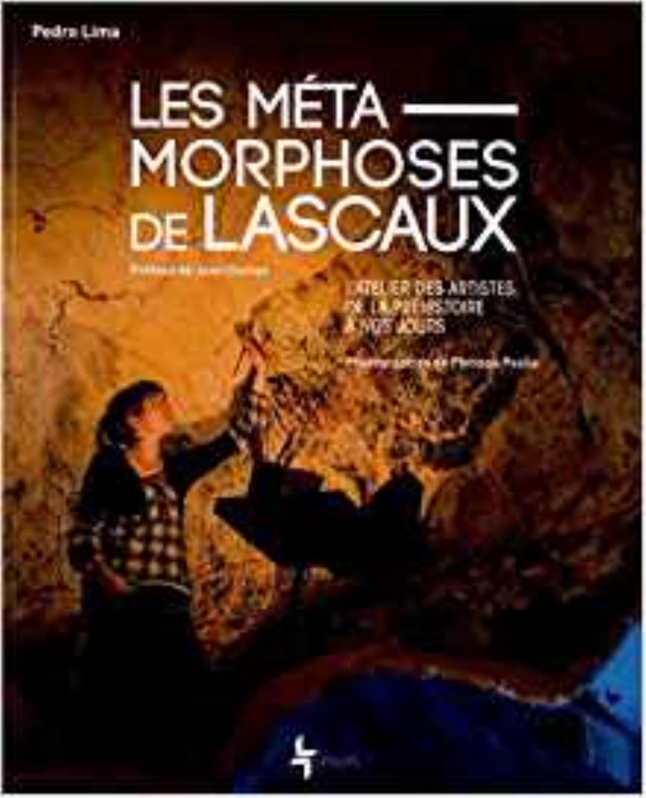Les métamorphoses de Lascaux : L'atelier des artistes, de la préhistoire à nos jours 9782954288802