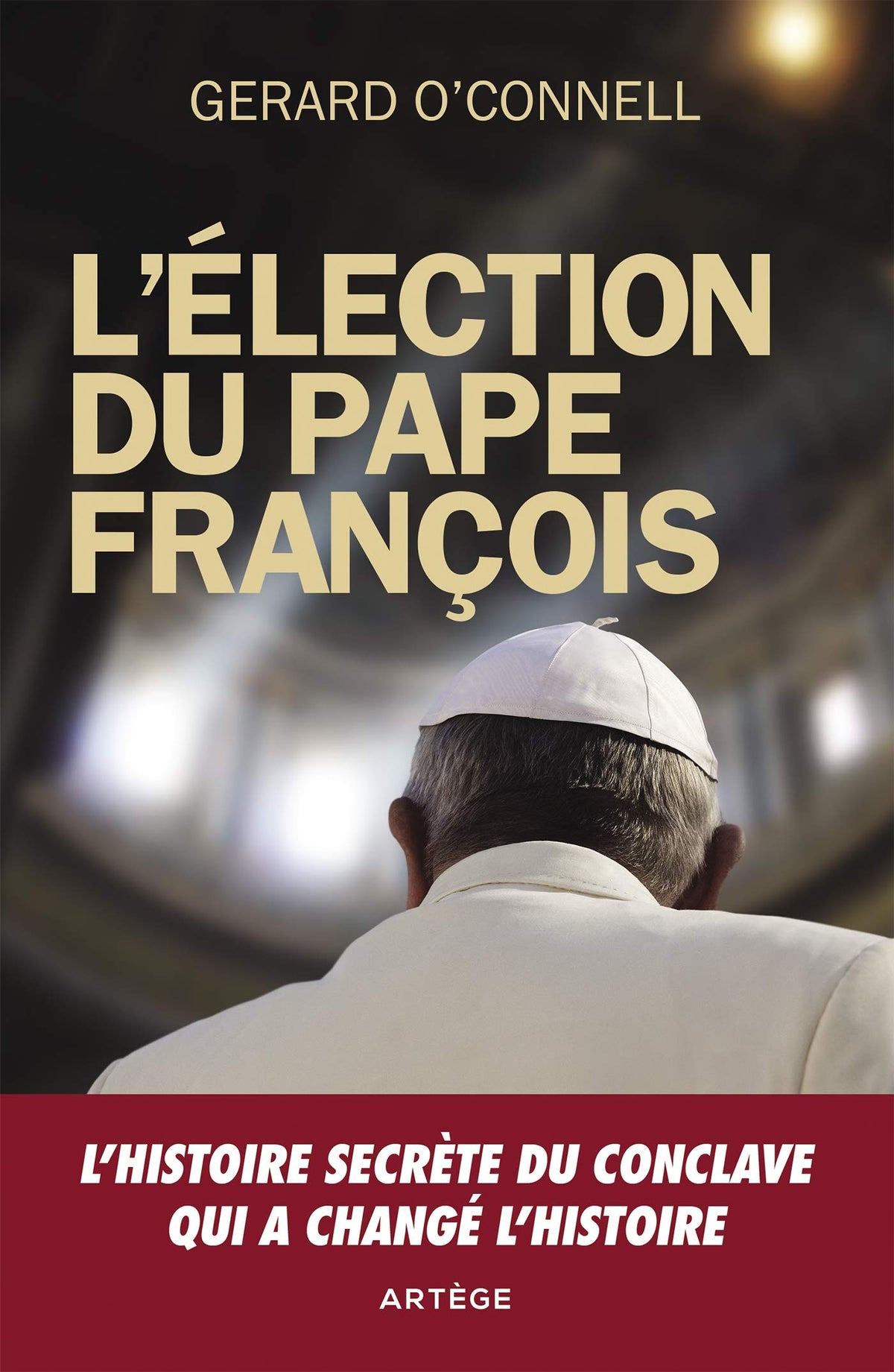 L'élection du pape François: Un compte rendu de l'intérieur de l'élection qui a changé l'histoire 9791033609452