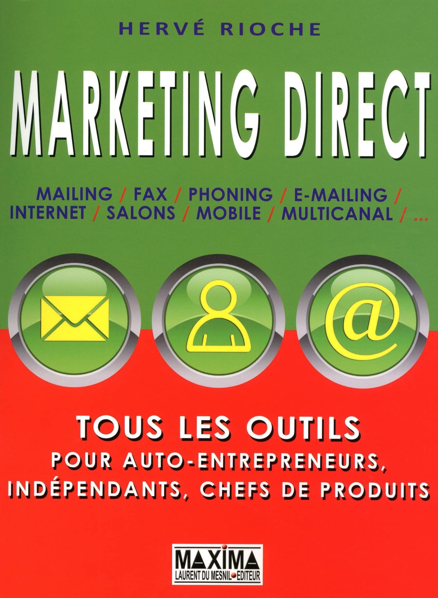 Marketing direct: Tous les outils pour auto-entrepreneurs, indépendants, chefs de produits 9782840016656