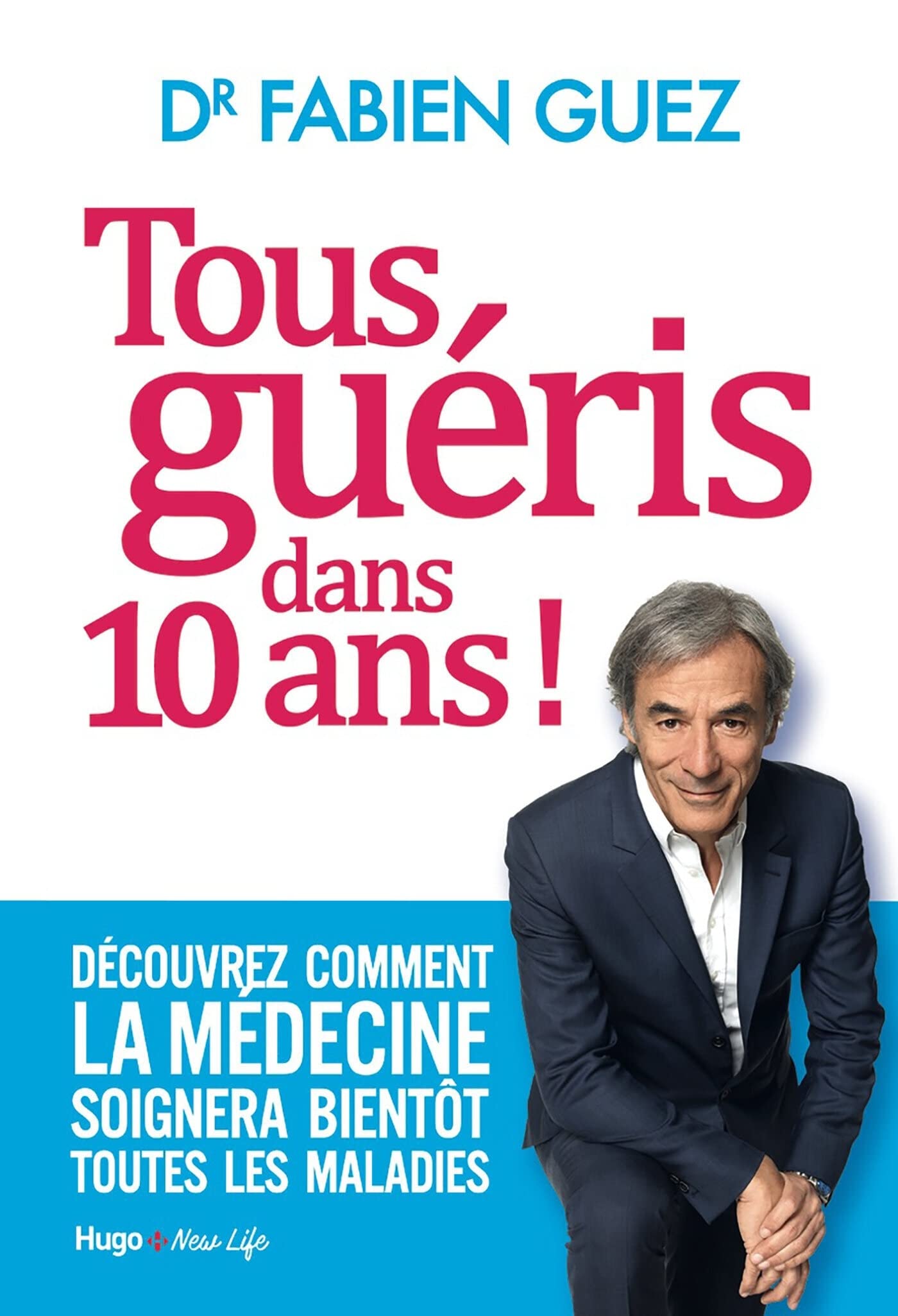 Tous guéris dans 10 ans ! 9782755643251