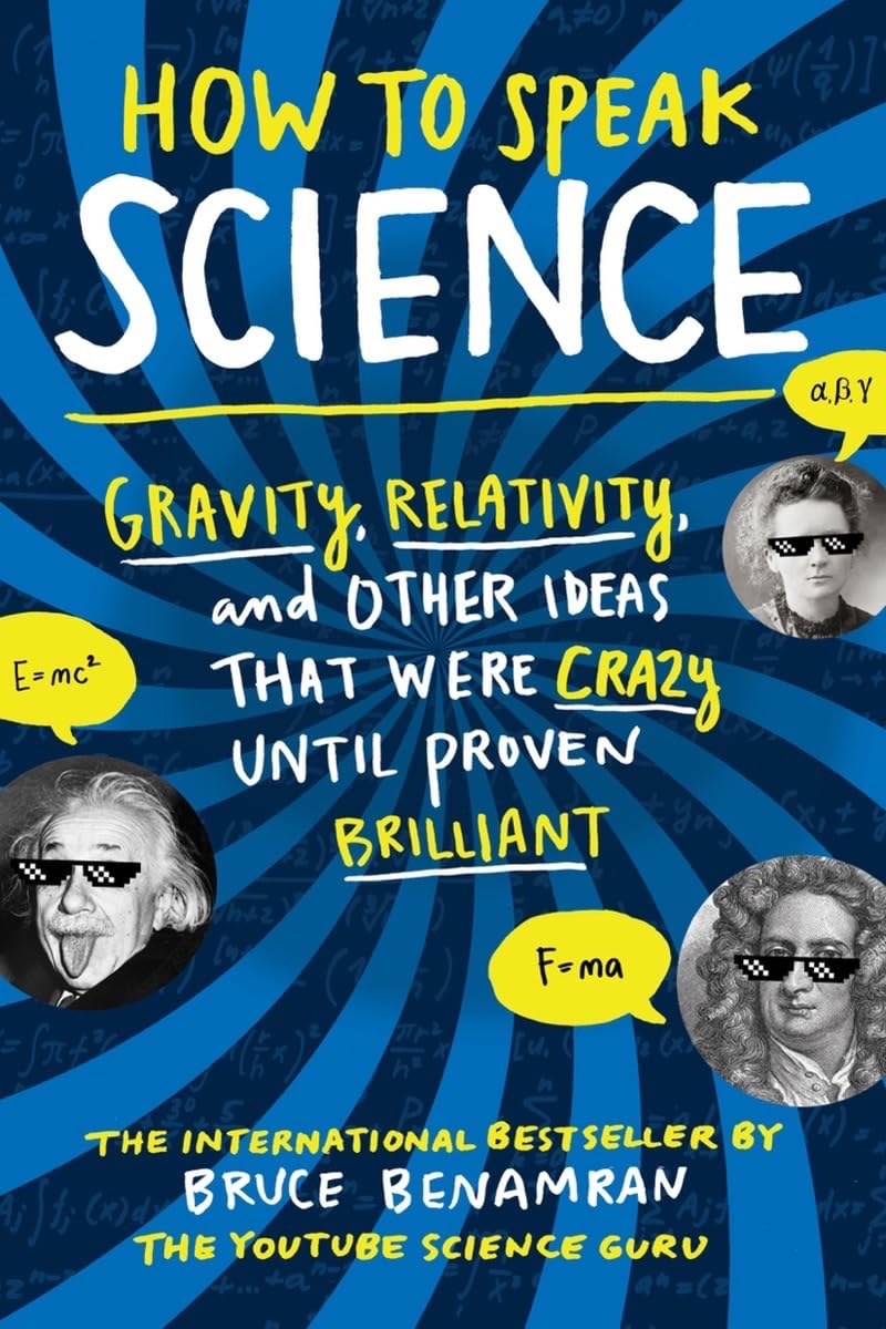 How to Speak Science: Gravity, Relativity, and Other Ideas That Were Crazy Until Proven Brilliant 9781615194032