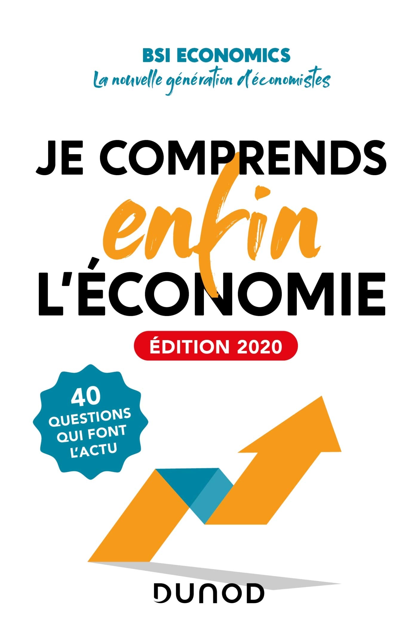 Je comprends enfin l'économie - Edition 2020 - 40 questions qui font l'actu: 40 questions qui font l'actu 9782100805693