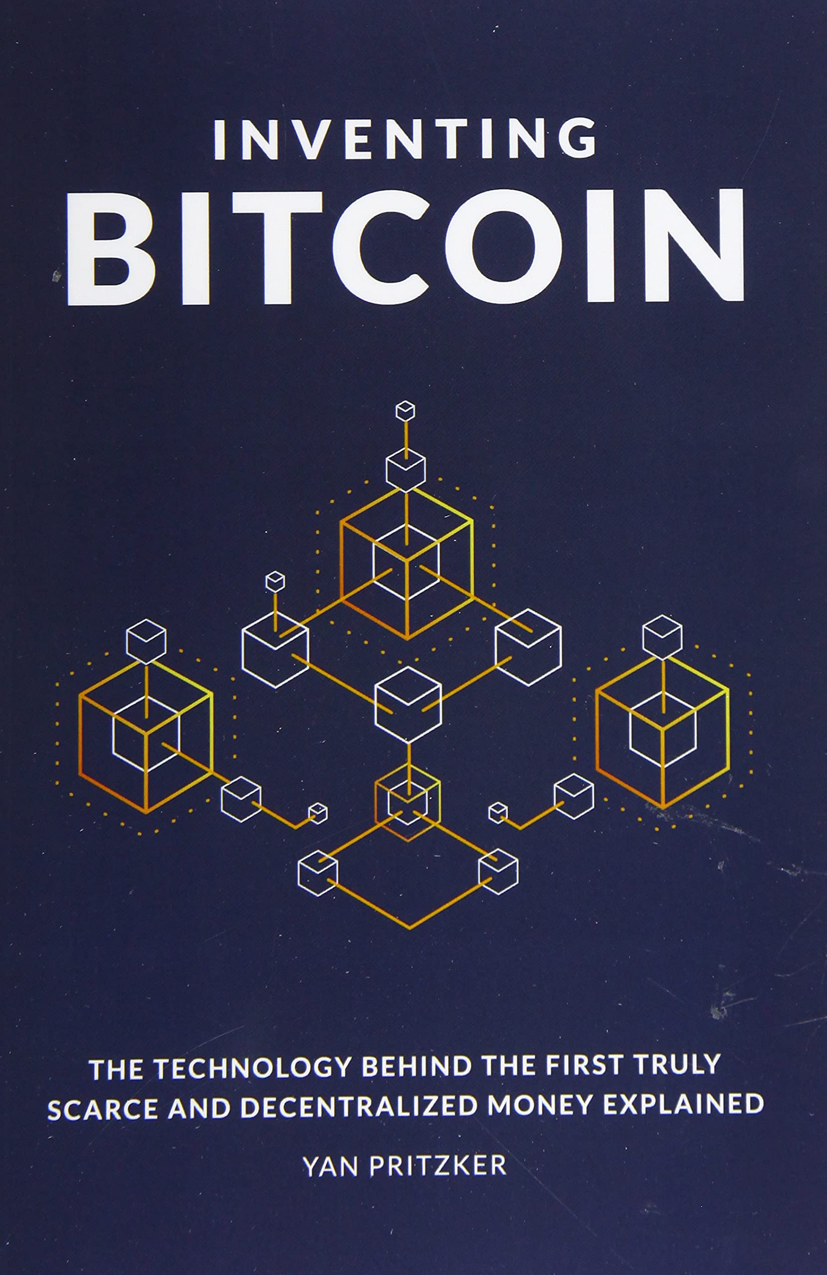 Inventing Bitcoin: The Technology Behind the First Truly Scarce and Decentralized Money Explained 9781794326316