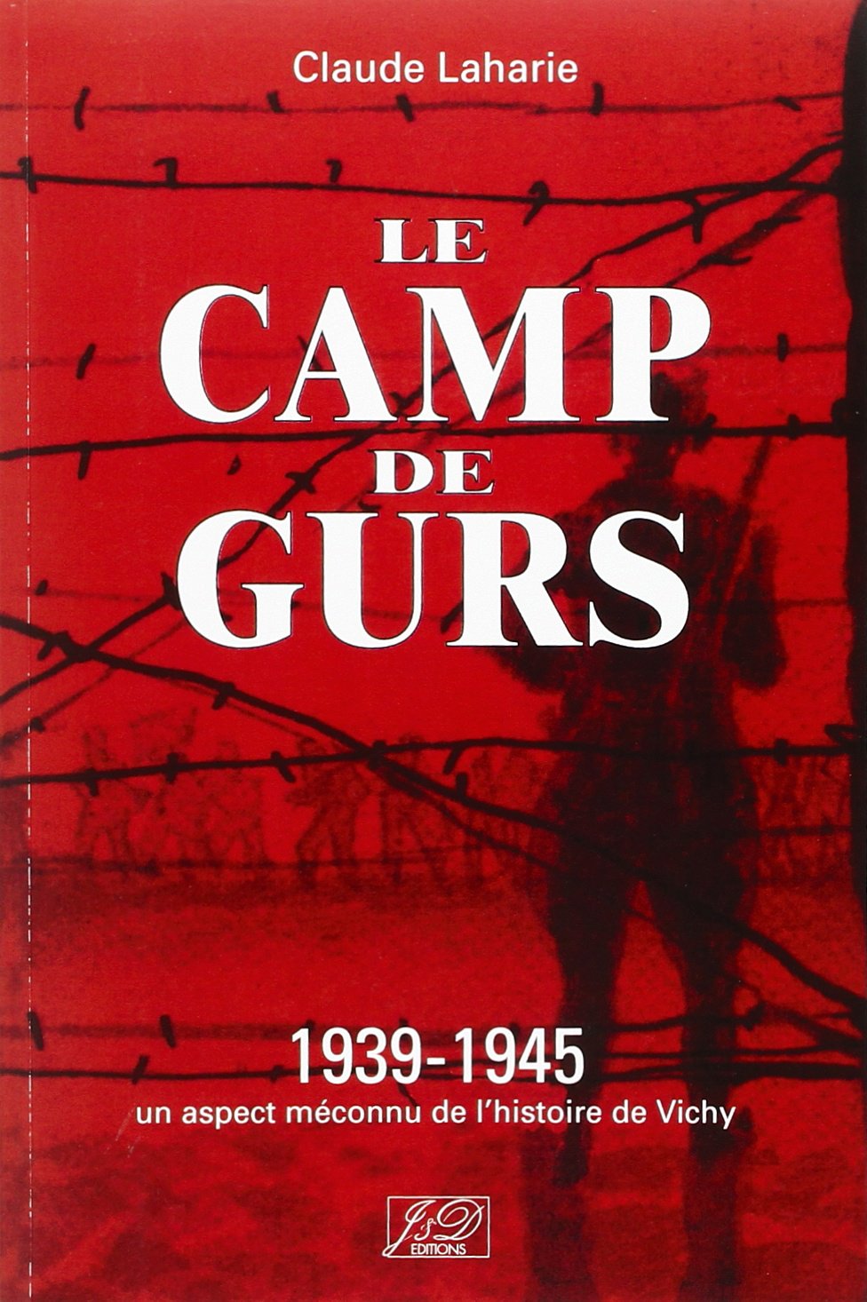 Le camp de Gurs : 1939-1945 Un aspect méconnu de l'histoire du béarn 9782906483897