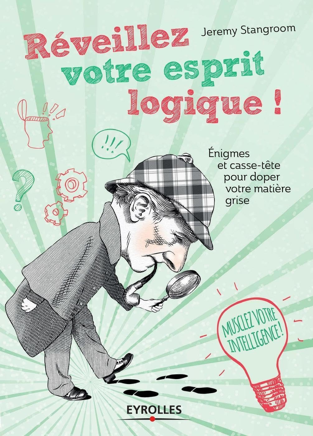 Réveillez votre esprit logique ! : Enigmes et casse-tête pour doper votre matière grise 9782212561937