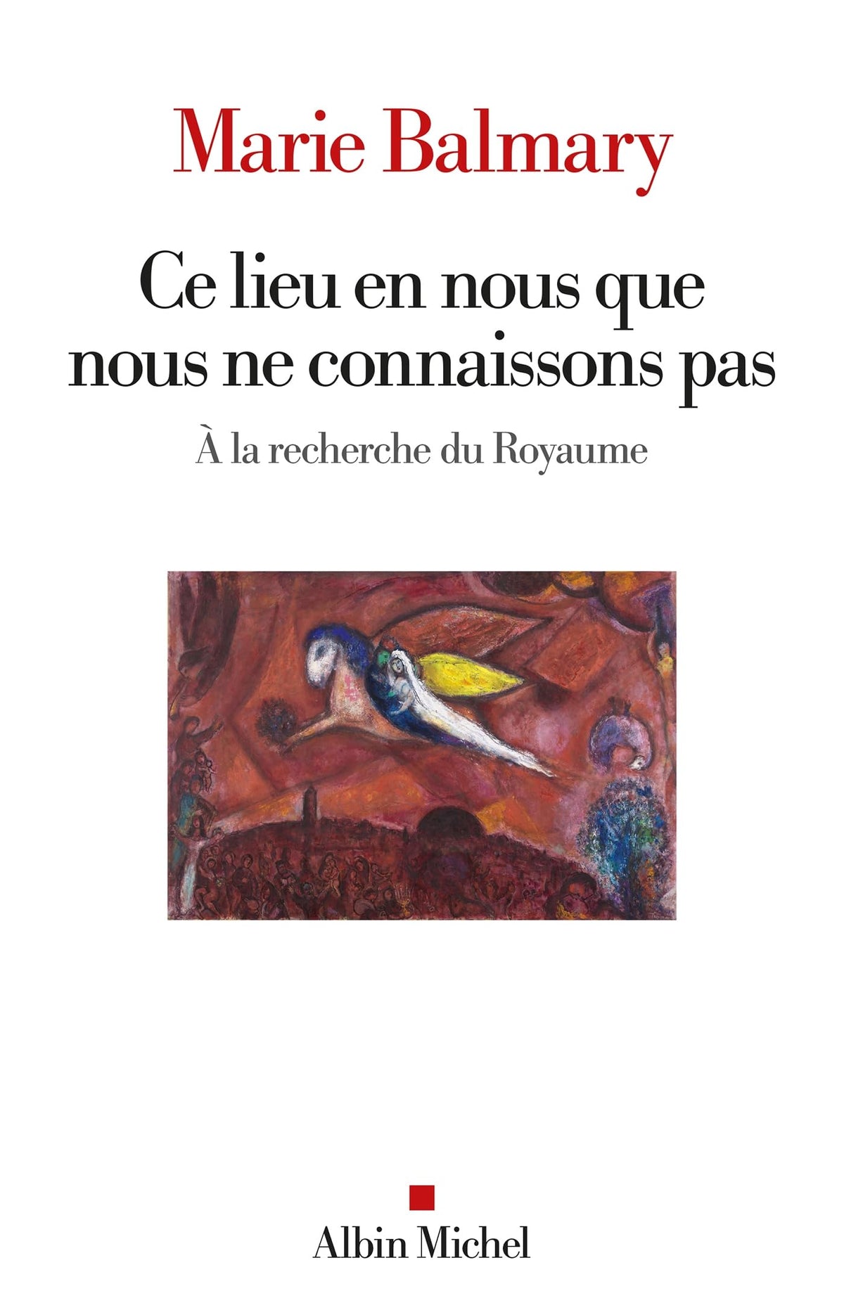 Ce lieu en nous que nous ne connaissons pas: À la recherche du Royaume 9782226491664