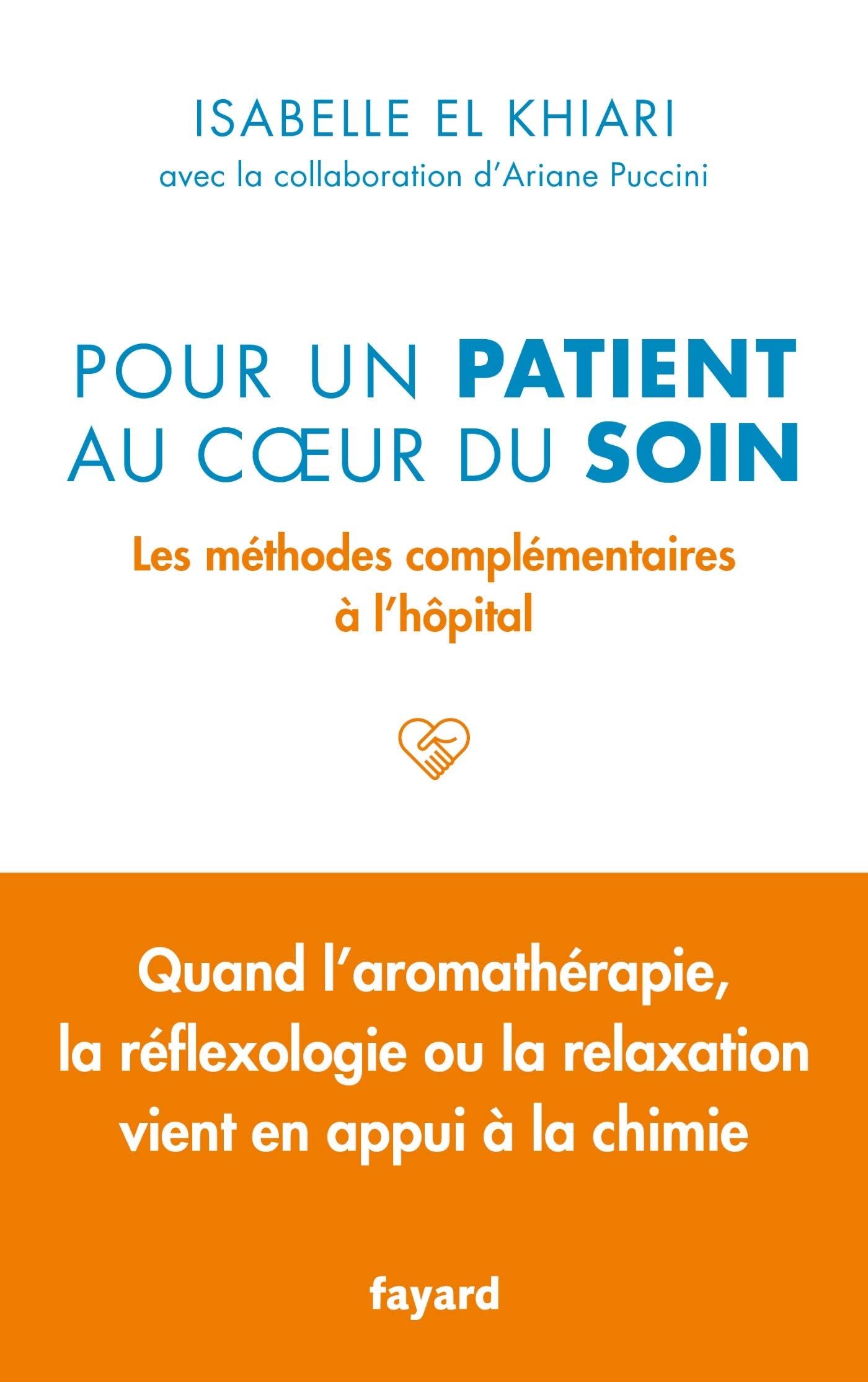 Pour un patient au coeur du soin: Les méthodes complémentaires à l'hôpital 9782213710259