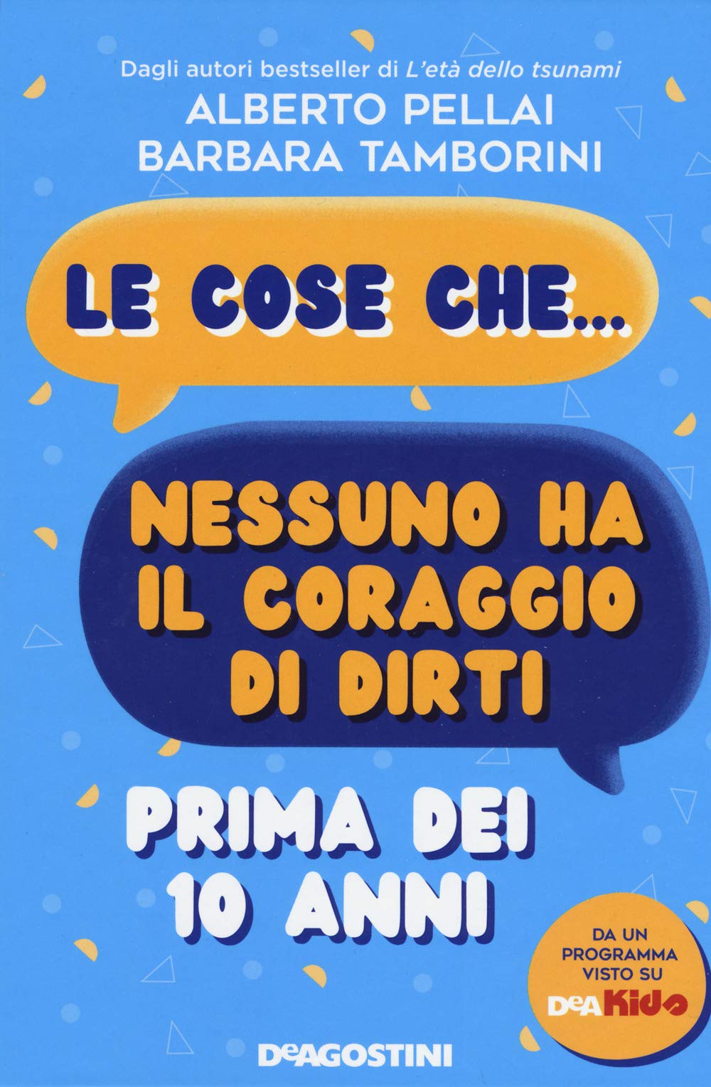 Le cose che... nessuno ha il coraggio di dirti prima dei 10 anni 9788851182595