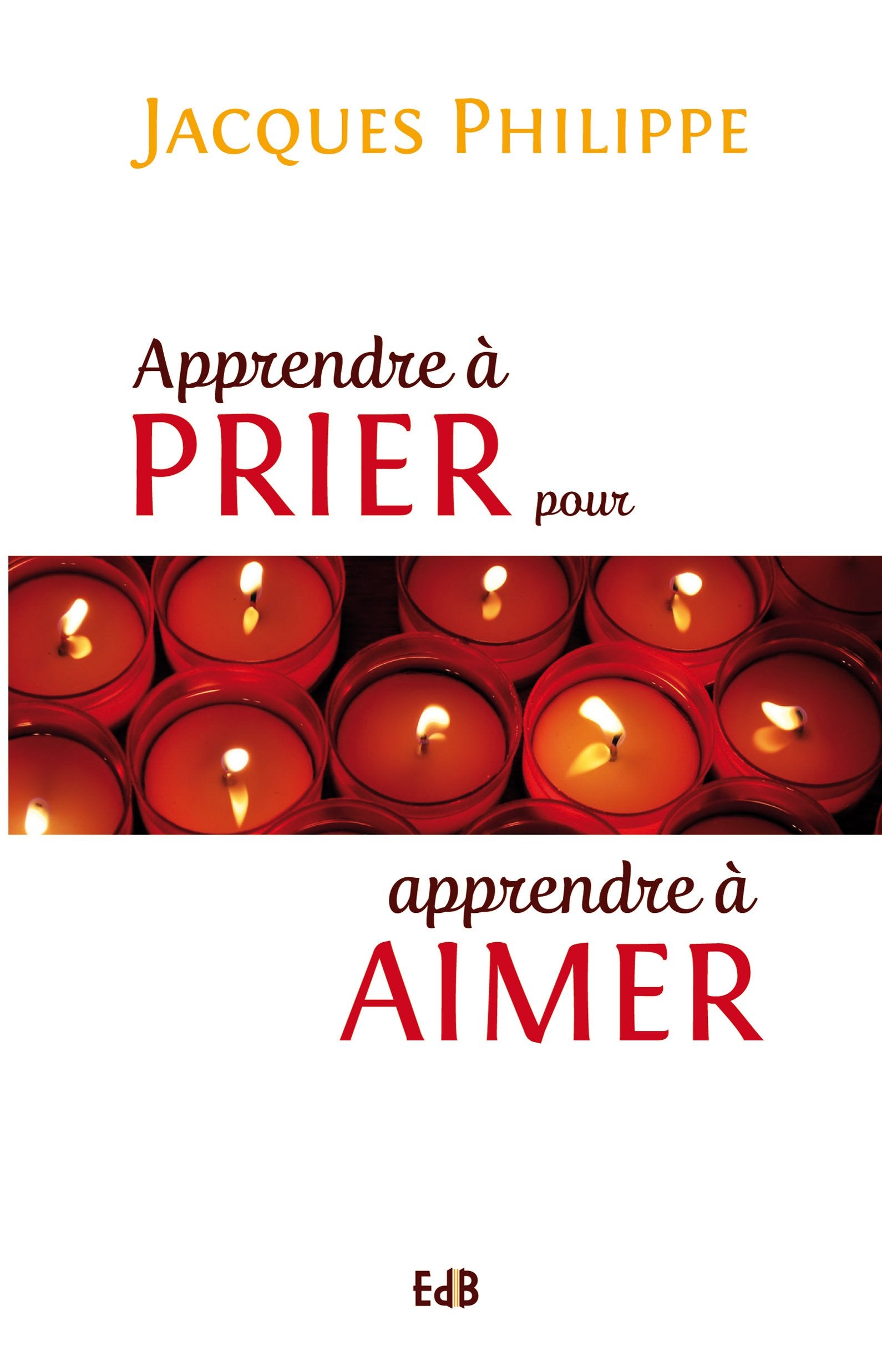 Apprendre à prier pour apprendre à aimer 9782840245094