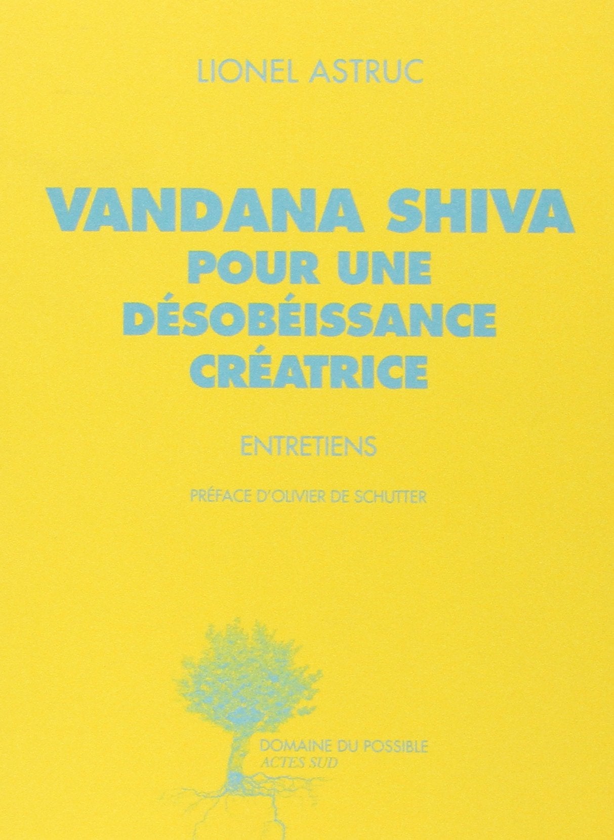 Vandana Shiva pour une désobéissance créatrice: Entretiens 9782330036683
