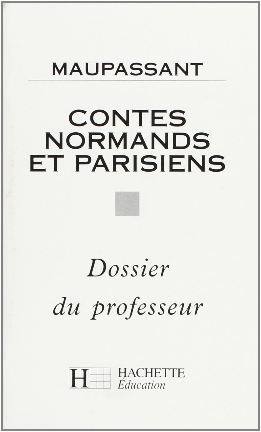 Classiques Hachette - Professeur : Contes normands et parisiens 9782010207129