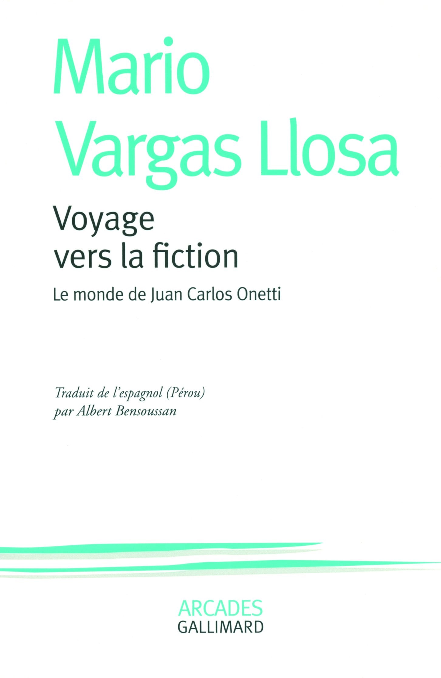 Voyage vers la fiction: Le monde de Juan Carlos Onetti 9782070125999