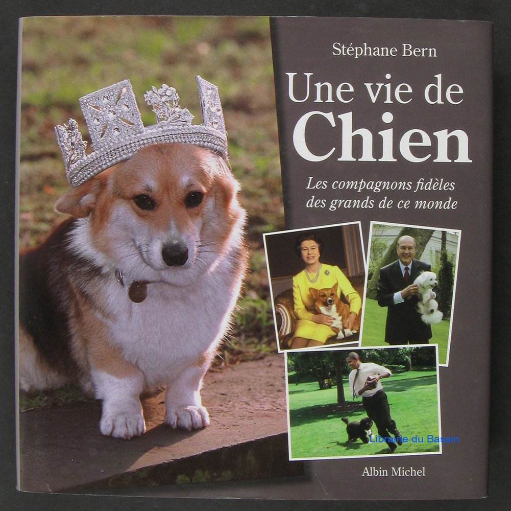 Une vie de Chien - Les compagnons fidèles des grands de ce monde 9782226192950