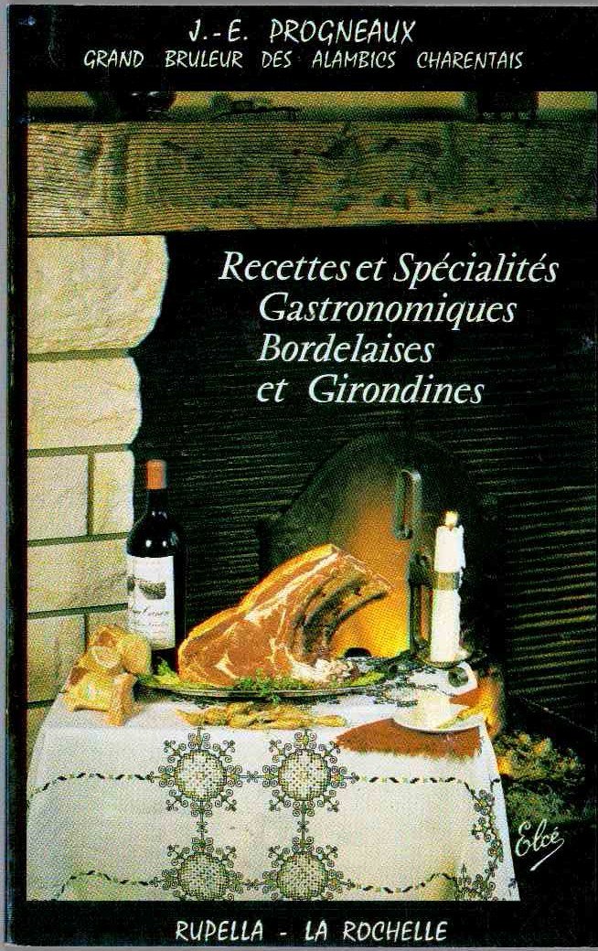 Recettes et spécialités gastronomiques bordelaises et girondines - 195 recettes 9782864740315
