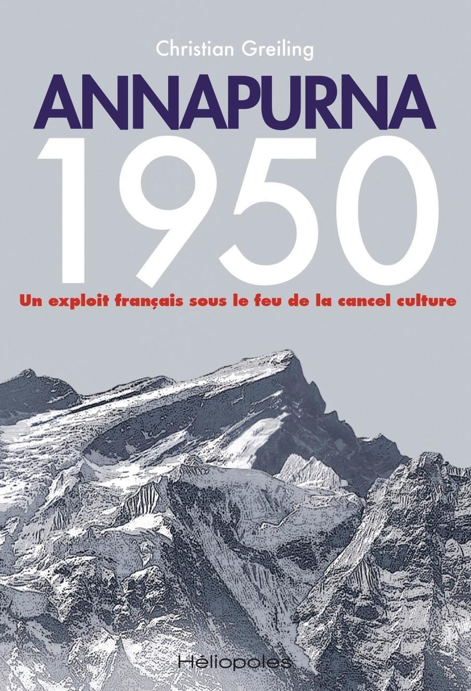 Annapurna 1950: Un exploit français sous le feu de la cancel culture 9782379850523