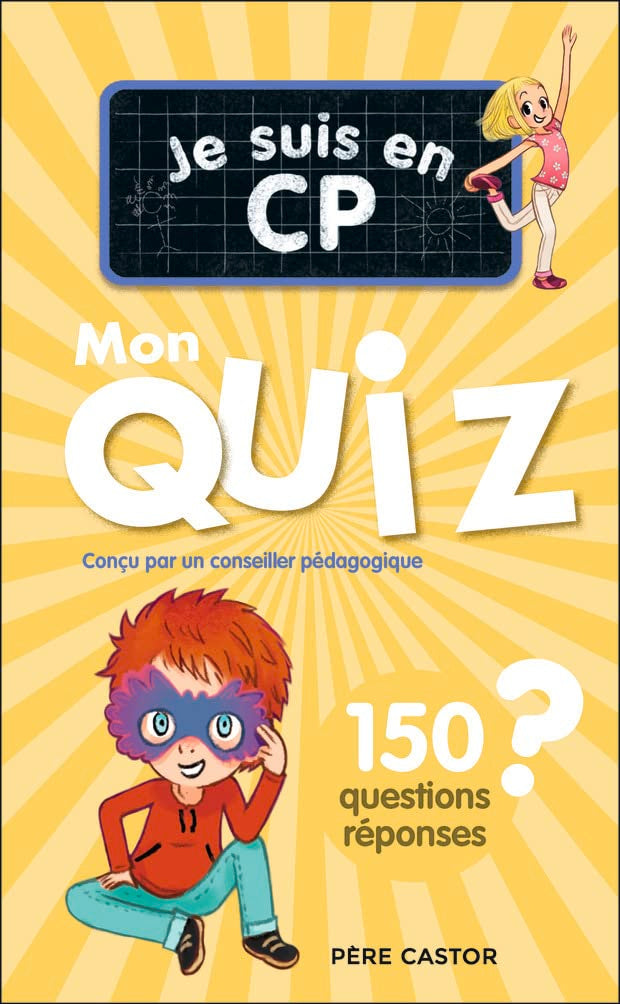 Je suis en CP - Je suis en CP - Mon quiz: 150 questions et réponses 9782080284532