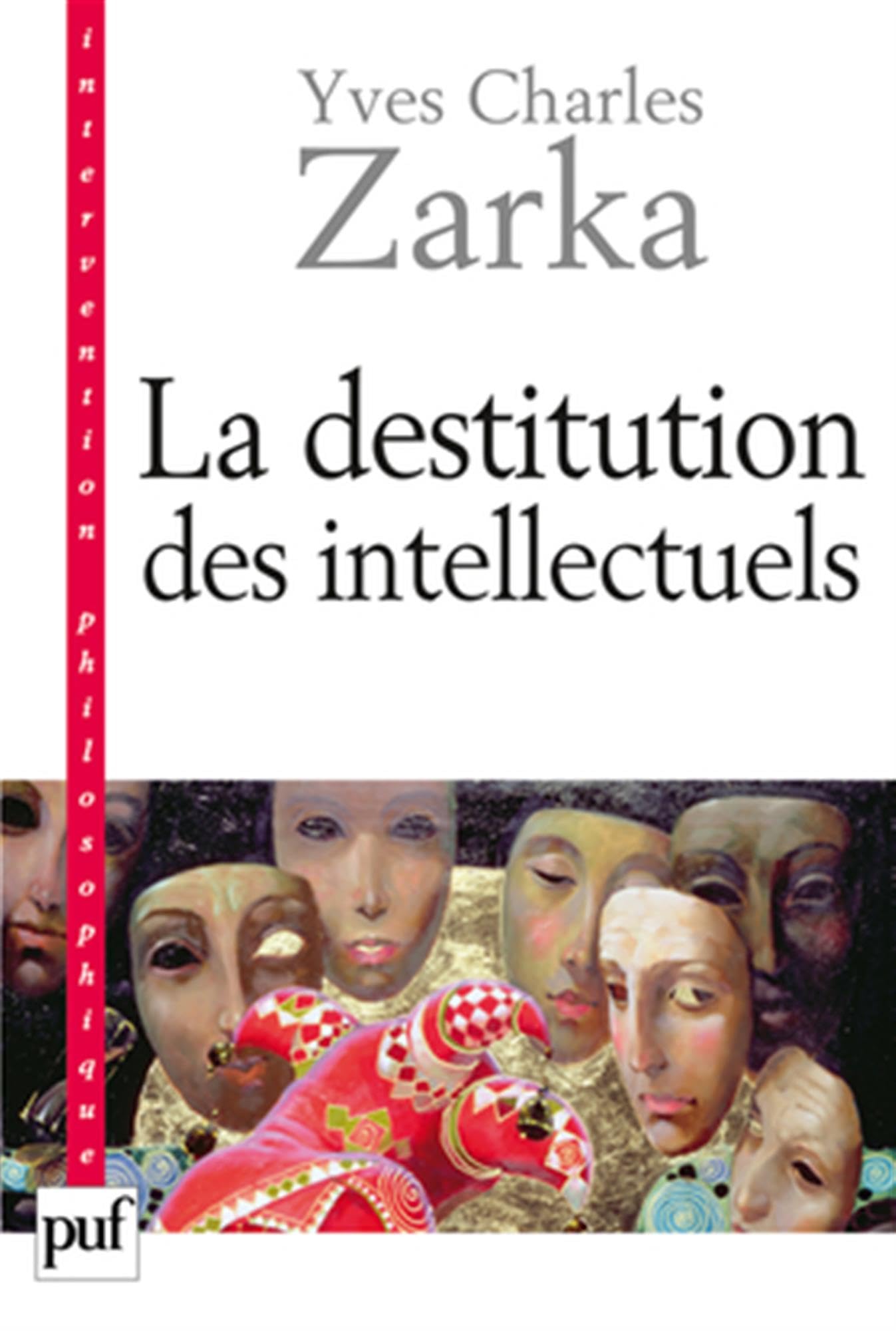 La destitution des intellectuels et autres réflexions intempestives 9782130584179