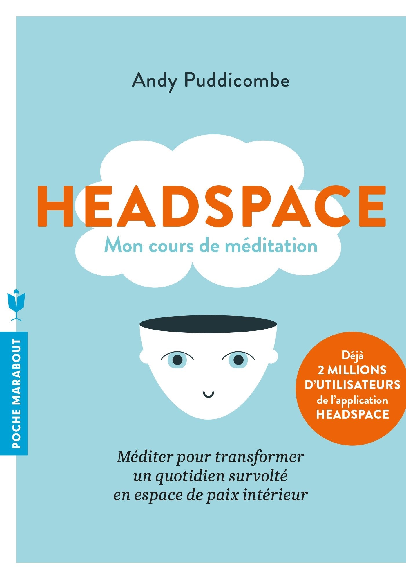Headspace: Méditer pour transformer un quotidien survolté en espace de paix intérieur 9782501111836
