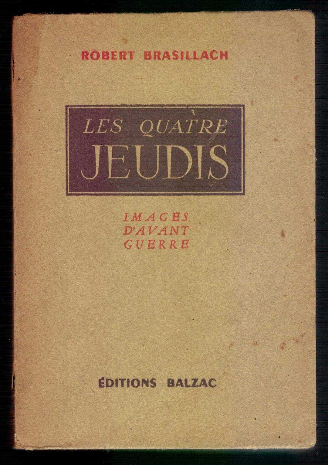 Quatre Jeudis (Les) Images d’Avant Guerre [Brasillach, Robert] 