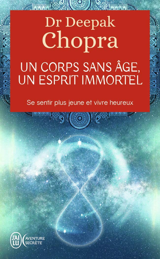 Un corps sans âge, un esprit immortel - Se sentir plus jeune et vivre heureux 9782290014042