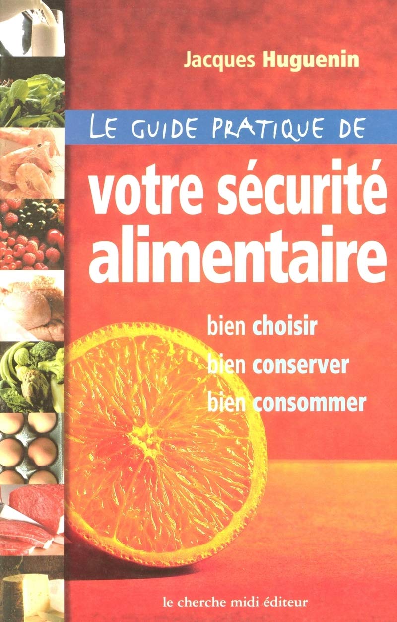 Le Guide pratique de votre sécurité alimentaire 9782862748948