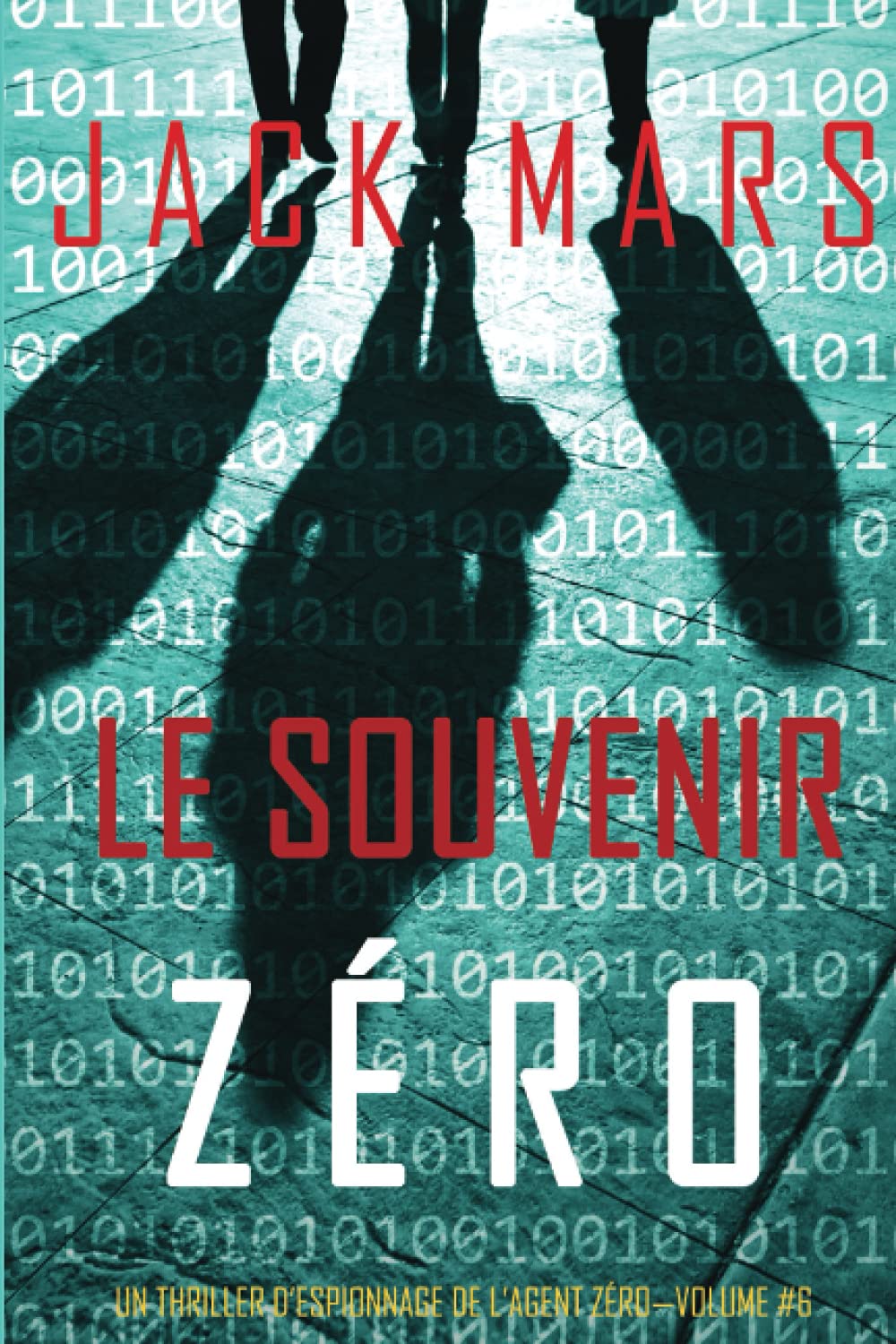 Le Souvenir Zéro (Un Thriller d’Espionnage de l’Agent Zéro—Volume #6) 9781094348186