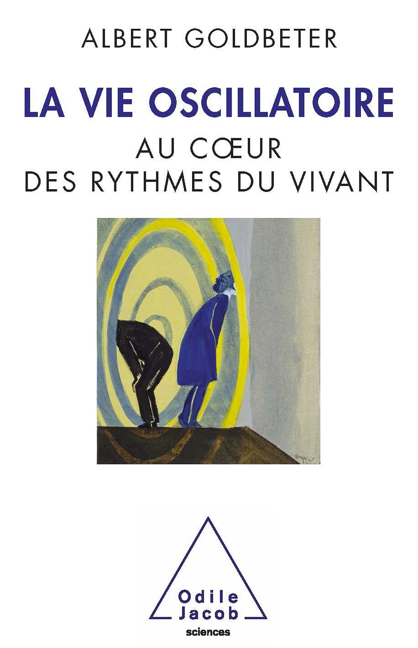 La Vie oscillatoire: Au coeur des rythmes du vivant 9782738125774