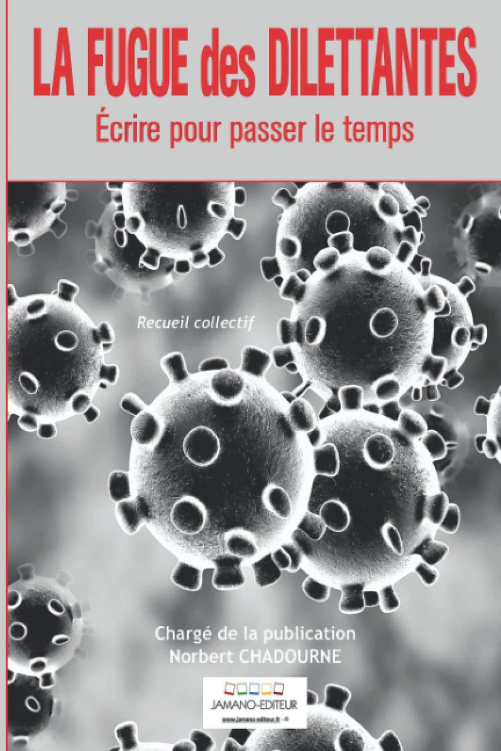 La Fugue des Dilettantes: Ecrire pour passer le temps 9791094720172