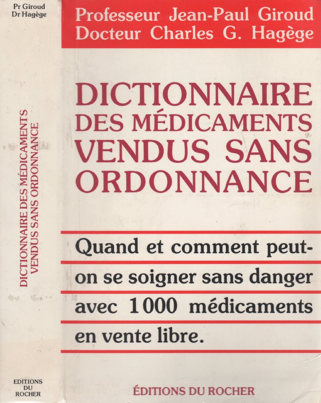 Dictionnaire des médicaments vendus sans ordonnance (Quand et comment peut-on se soigner sans danger avec 1000 médicaments en vente libre) 9782268003313