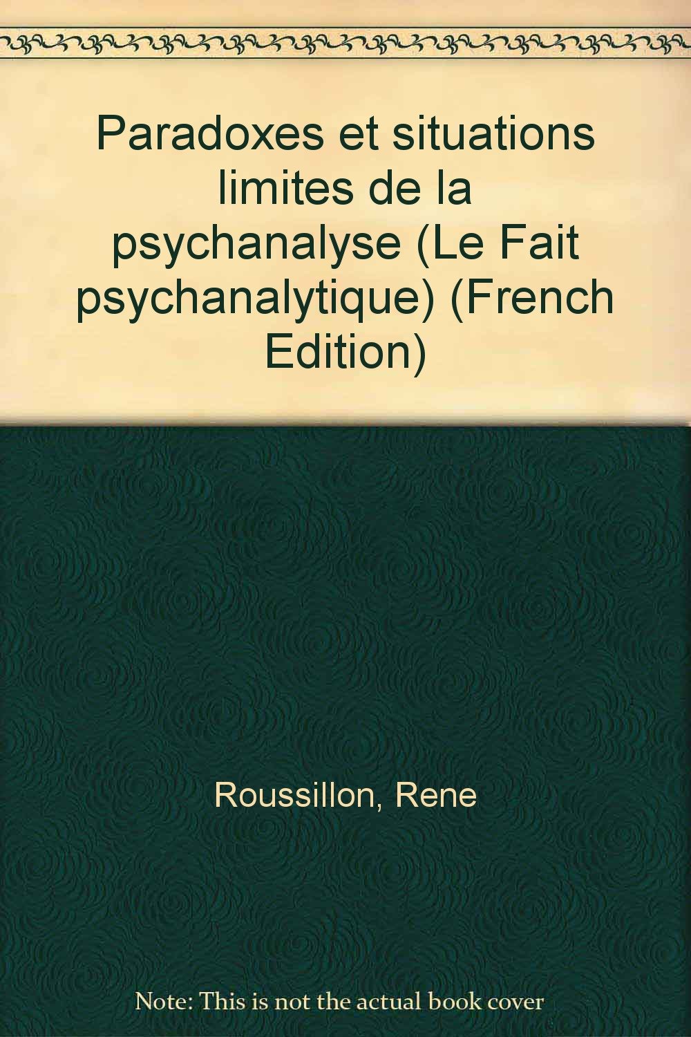 Paradoxes et situations limites de la psychanalyse 9782130437642