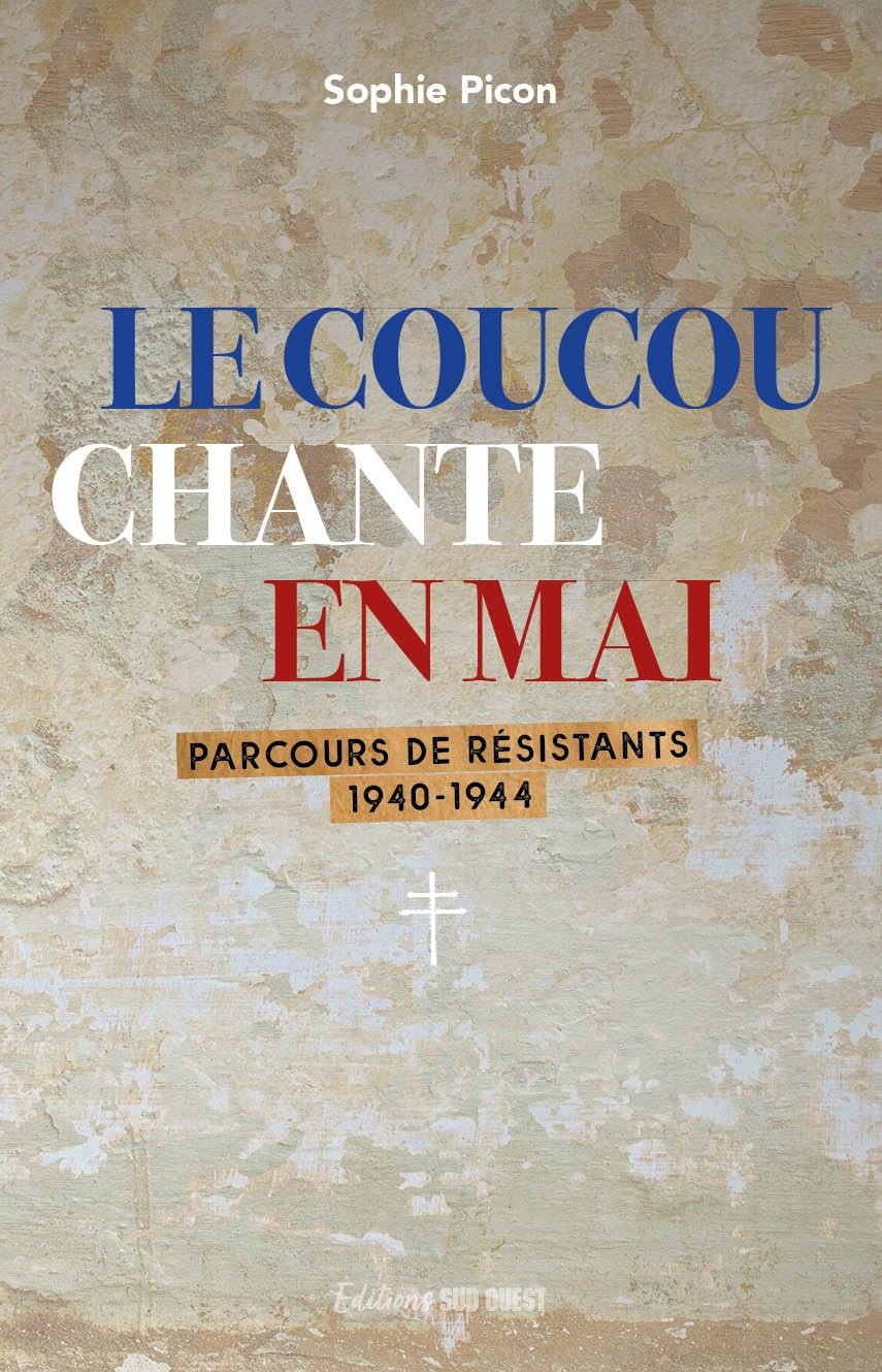 Le coucou chante en mai: Itinéraire de jeunes résistants - 1940-1944 9782817711553