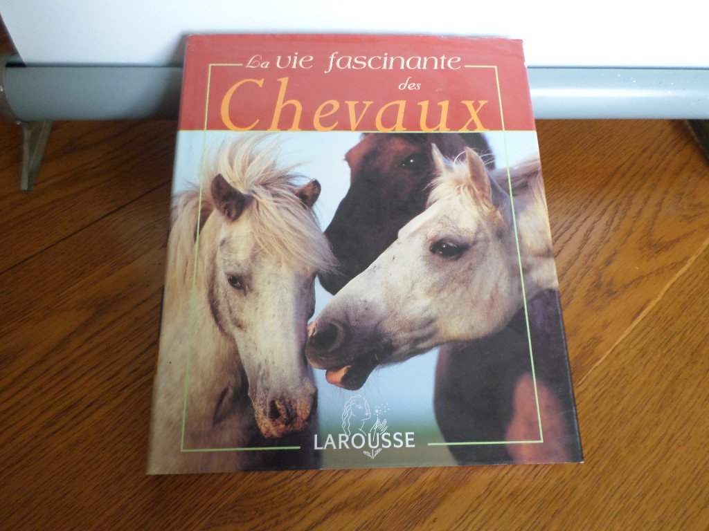 La Vie fascinante des chevaux 9782035602893