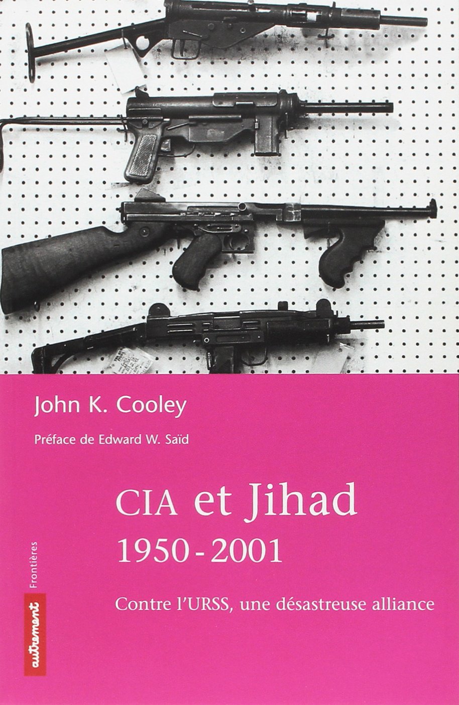 CIA et Jihad, 1950-2002 : Contre l'URSS, une désastreuse alliance 9782746701885