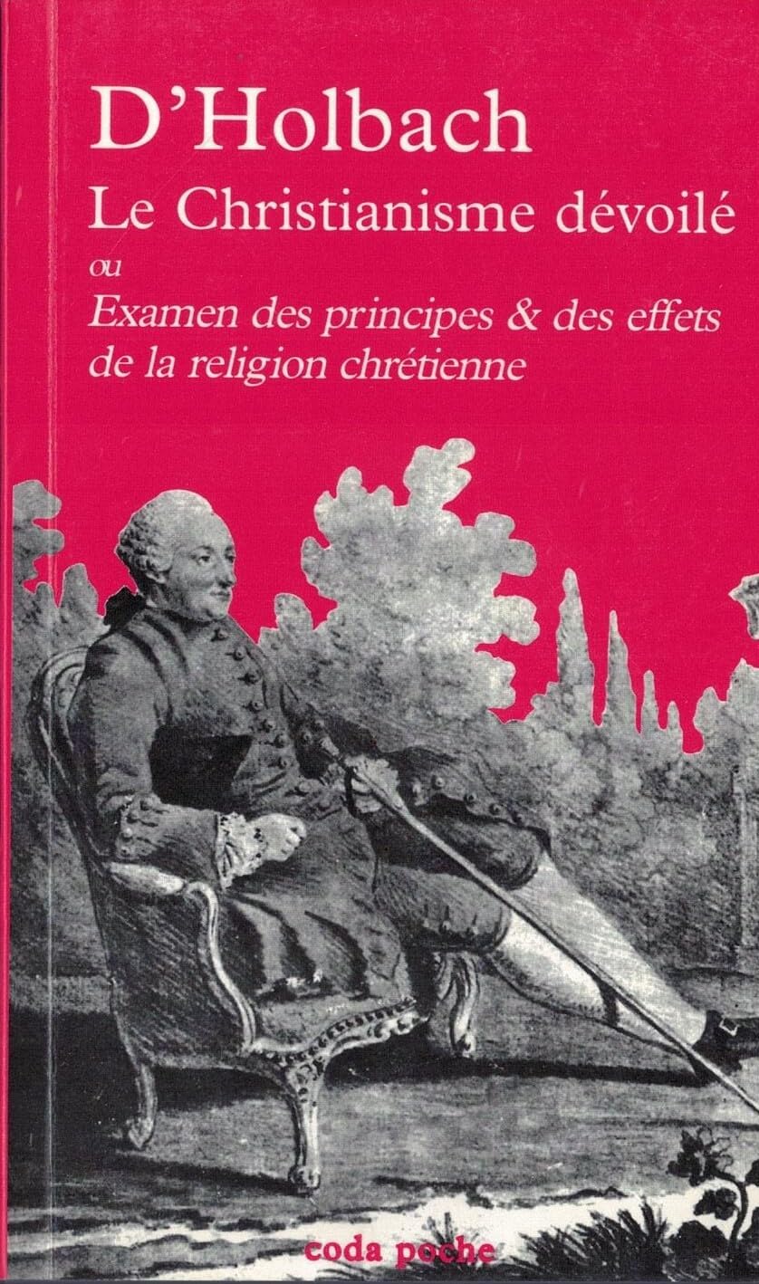 Le Christianisme dévoilé: Examen des principes et des effets de la religion chrétienne 9782849670323