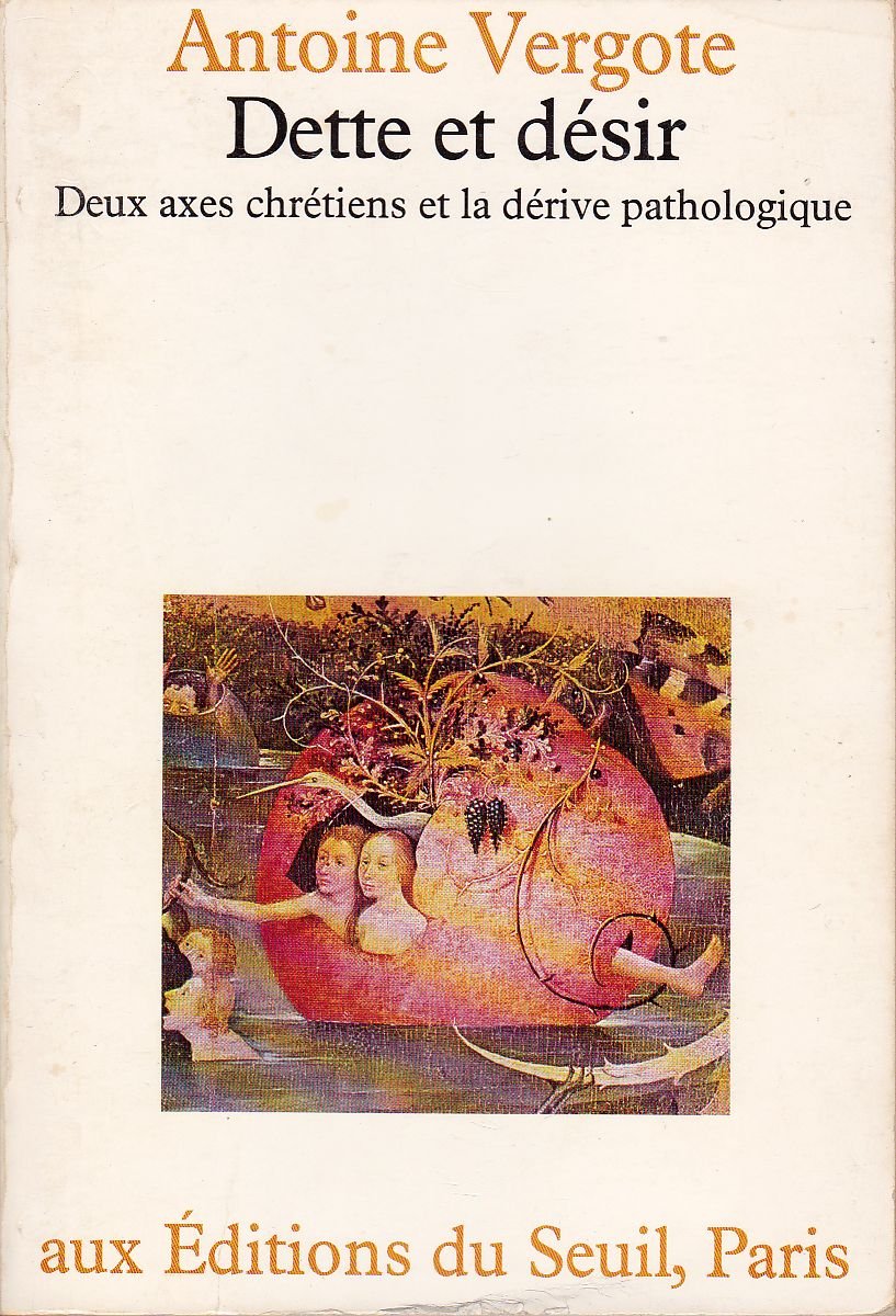 Dette et Désir. Deux axes chrétiens et la dérive pathologique 9782020050029