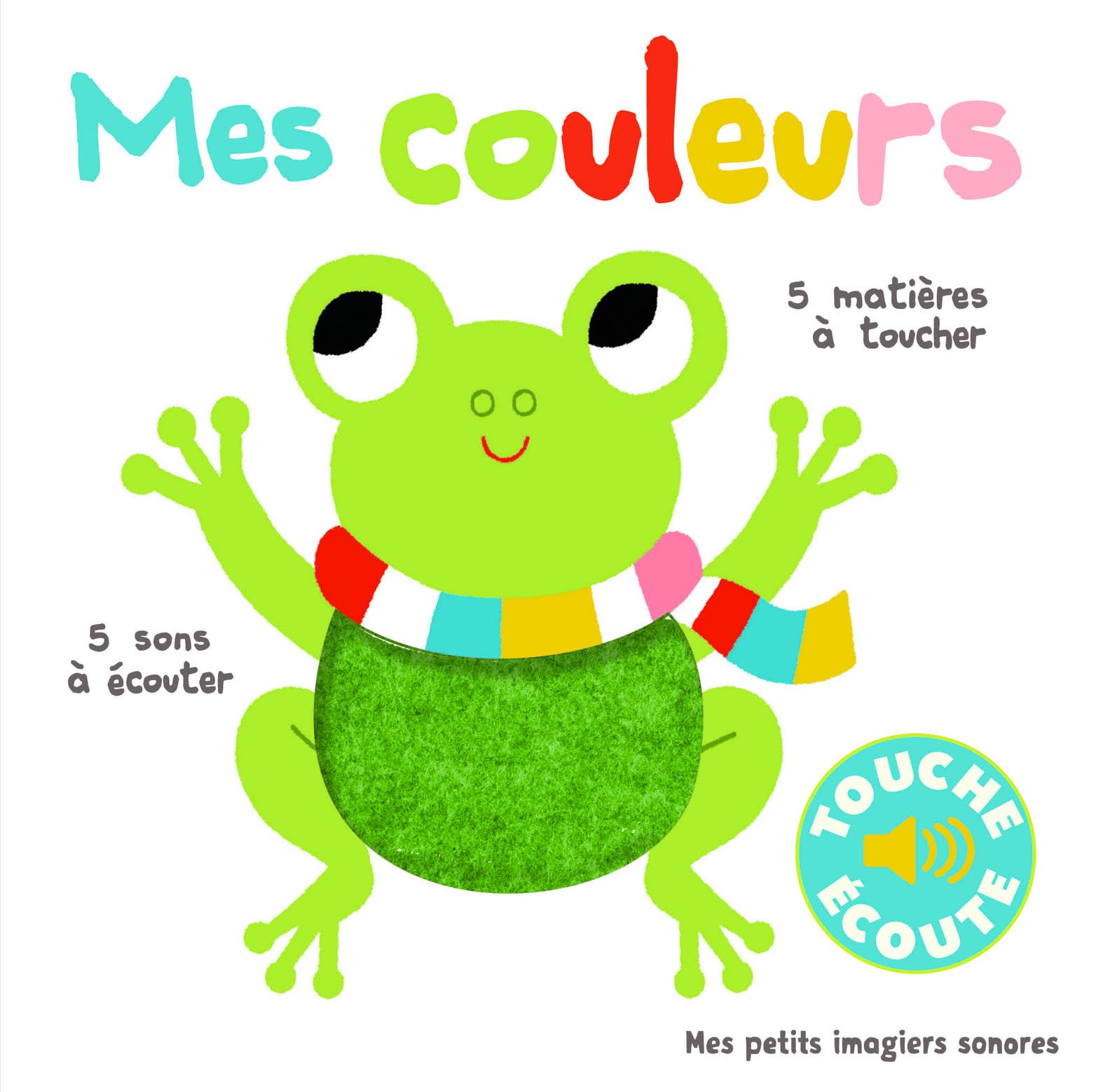 Mes couleurs - Mes petits imagiers sonores Touche & Ecoute - Dès 1 an 9782070577347