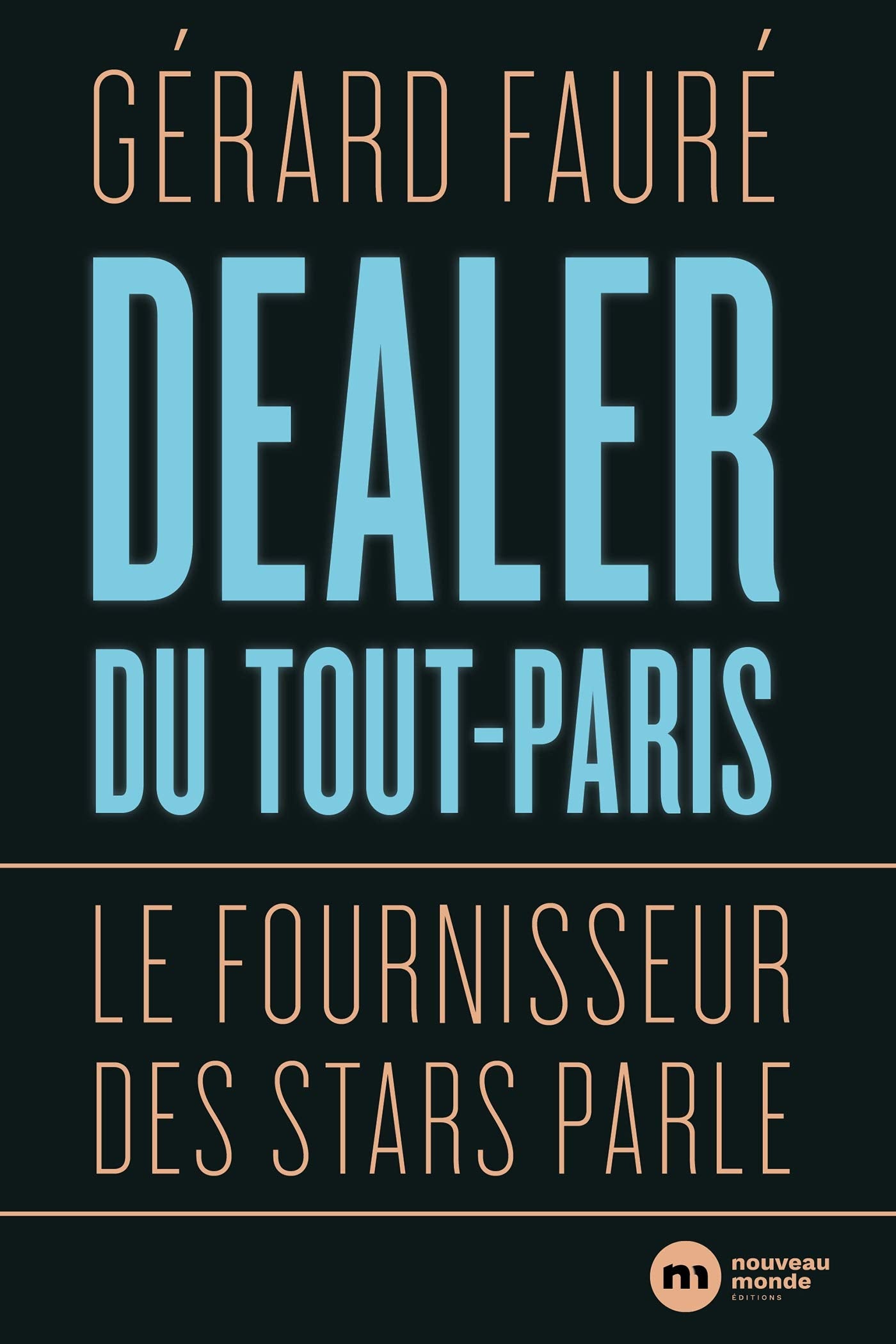 Dealer du Tout-Paris: Le fournisseur des stars parle 9782369427285