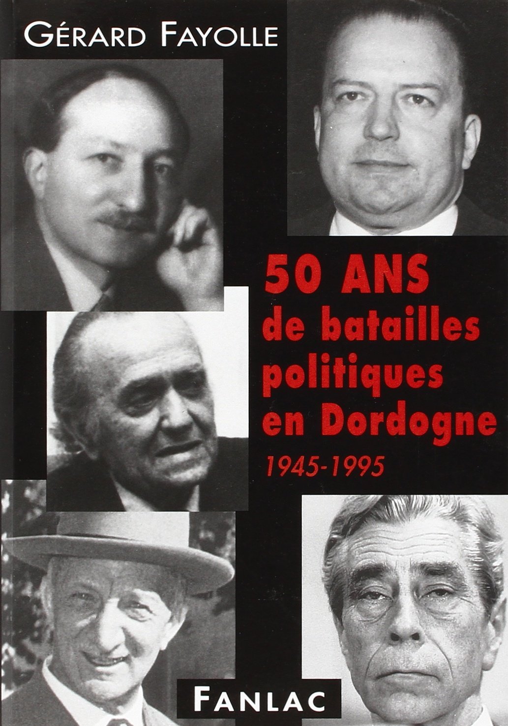 50 ans de batailles politiques en Dordogne, 1945-1995 9782865771899