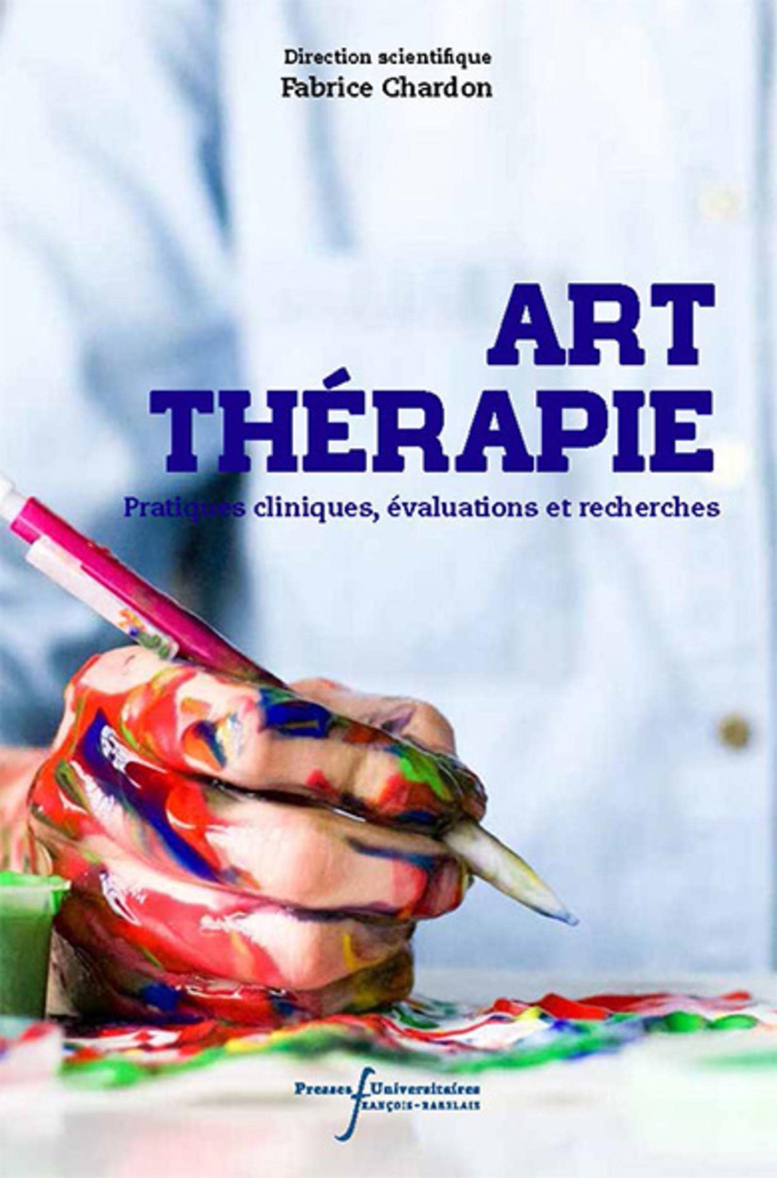 Art-thérapie: Pratiques cliniques, évaluations et recherches 9782869066656